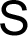 S